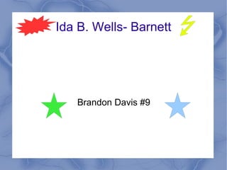 Ida B. Wells- Barnett Brandon Davis #9 