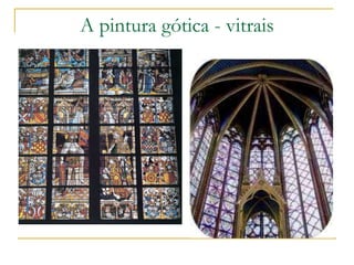 A pintura gótica - vitrais
 