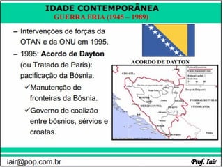 IDADE CONTEMPORÂNEA
              GUERRA FRIA (1945 – 1989)




iair@pop.com.br                           Prof. Iair
 