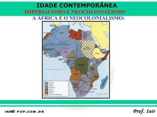 A ÁFRICA E O NEOCOLONIALISMO: 
