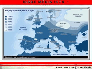 ID A D E M É D IA ( 4 7 6 –
         14 5 3 )




                   P r o f . J o s é A u g u s t o F io r in
 