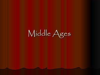 Middle Ages

 