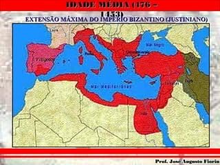 IDADE MÉDIA (476 –IDADE MÉDIA (476 –
1453)1453)
Prof. José Augusto FiorinProf. José Augusto Fiorin
EXTENSÃO MÁXIMA DO IMPÉRIO BIZANTINO (JUSTINIANO)EXTENSÃO MÁXIMA DO IMPÉRIO BIZANTINO (JUSTINIANO)
 