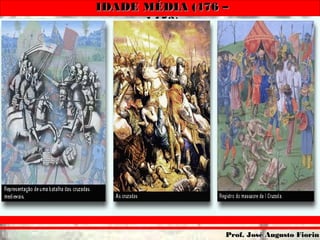 IDADE MÉDIA (476 –IDADE MÉDIA (476 –
1453)1453)
Prof. José Augusto FiorinProf. José Augusto Fiorin
 