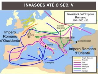 INVASÕES ATÉ O SÉC. V
 