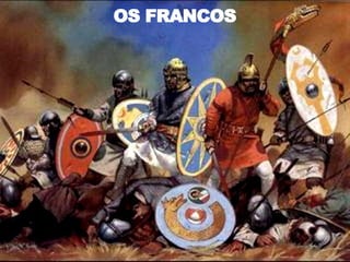 OS FRANCOS
 