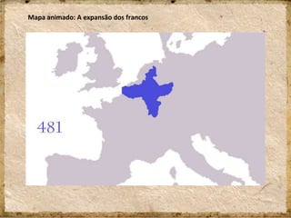Mapa animado: A expansão dos francos
 