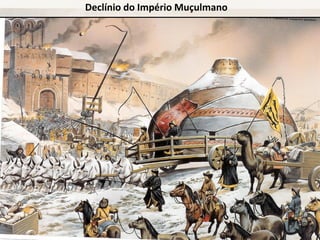 Declínio do Império Muçulmano
 