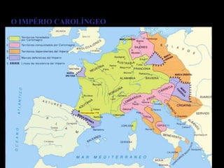 O IMPÉRIO CAROLÍNGEO
 