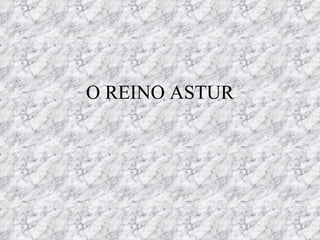 O REINO ASTUR 