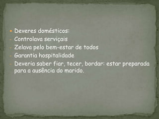 Garantia um bom relacionamento de sua família para     com a do marido.