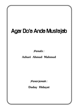 Agar Do'a Anda Mustajab 
Penulis : 
Azhari Ahmad Mahmud 
Penerjemah : 
Daday Hidayat  