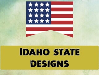 Idaho state designs