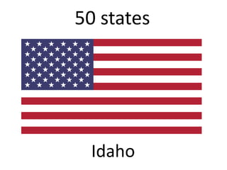 50 states

Idaho

 