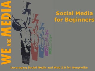 Social Media for Beginners Leveraging Social Media and Web 2.0 for Nonprofits 