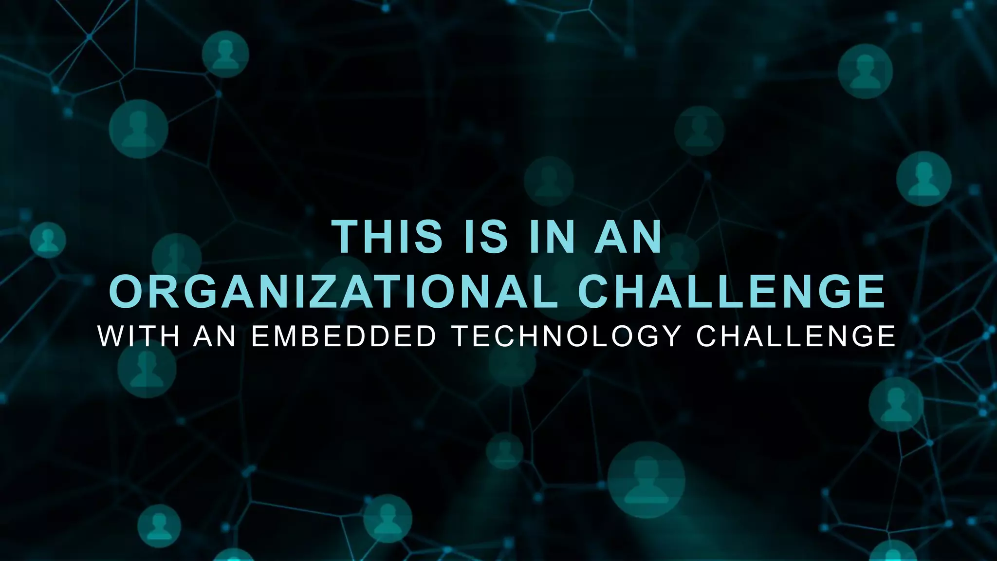 © 2018, Amazon Web Services, Inc. or its Affiliates. All rights reserved.© 2018, Amazon Web Services, Inc. or its Affiliates. All rights reserved.
WITH AN EMBEDDED TECHNOLOGY CHALLENGE
 