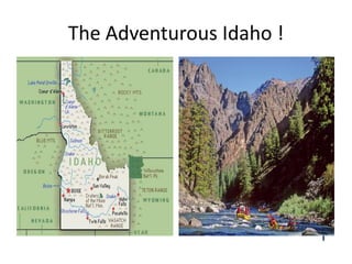 The Adventurous Idaho ! 