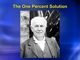 The One Percent Solution
 