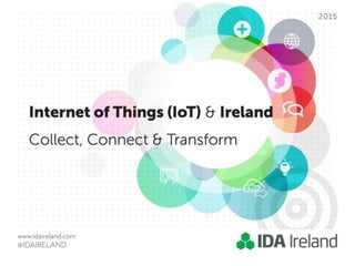 The Internet of Things & Ireland, August 2015 - Presentation 
