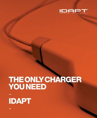 THE ONLY CHARGER
YOU NEED
-
IDAPT
-
 