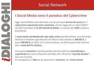 Social NetworkSocial Network
I Social Media sono il paradiso delI Social Media sono il paradiso del CybercrimeCybercrime
O...