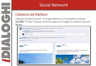 Social NetworkSocial Network
L’attacco ad AlpitourL’attacco ad Alpitour
L’attacco di Cybercriminali al Gruppo Alpitour su ...