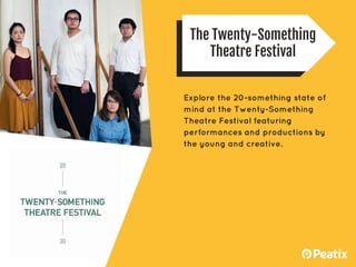 The Twenty-Something
Theatre Festival
Explore the 20-something state of
mind at The Twenty-Something
Theatre Festival, an ...