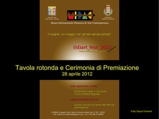 Tavola rotonda e Cerimonia di Premiazione
               28 aprile 2012




                                      Foto Oscar Ferranti
 