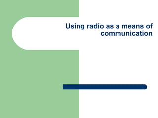 Using radio as a means of communication 