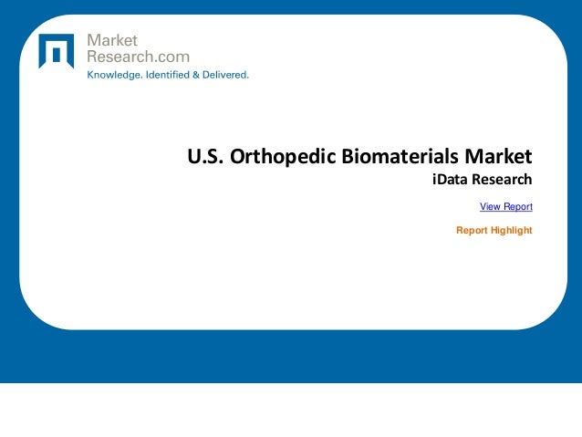 U.S. Orthopedic Biomaterials Market
iData Research
View Report
Report Highlight
 