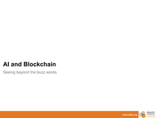 www.idate.org
AI and Blockchain
Seeing beyond the buzz words
 