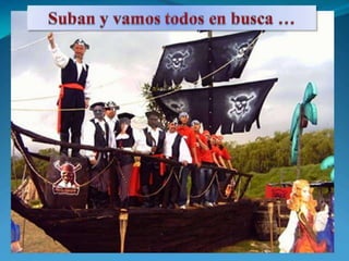 Suban y vamos todos en busca …