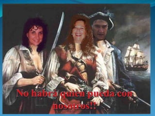 No habrá quien pueda con nosotros!!