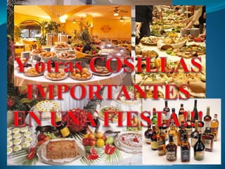 Y otras COSILLAS IMPORTANTESEN UNA FIESTA!!!