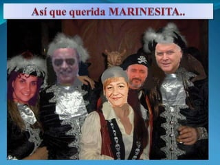 Así que querida MARINESITA..