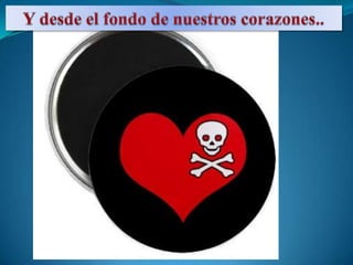 Y desde el fondo de nuestros corazones..