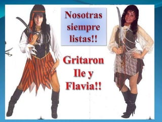 Nosotras siempre listas!!GritaronIle y Flavia!!