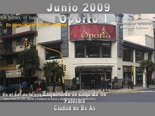 Junio 2009 Oporto Esquina de la casa de ile Palermo  Ciudad de Bs As 