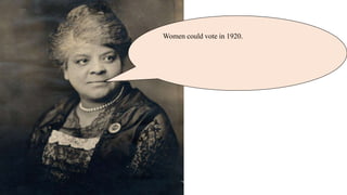 Women could vote in 1920.
Now, I wanted to change laws myself.
I wanted to be a lawmaker.
I tried to win an election to be a Senator for the
Illinois state gvernment.
 