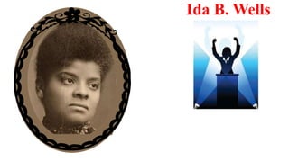 Ida B. Wells
 