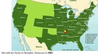 She took her family to Memphis. Tennessee in 1883.
 