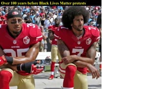 Over 100 years before Black Lives Matter protests
 