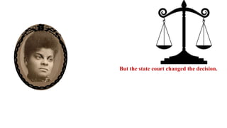 But the state court changed the decision.
 