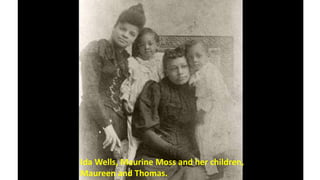 Ida Wells, Maurine Moss and her children,
Maureen and Thomas.
 