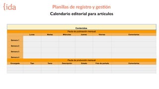 Planillas  de  registro  y  gesBón
Calendario editorial para artículos
 