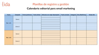 Planillas  de  registro  y  gesBón
Calendario editorial para email marketing
 