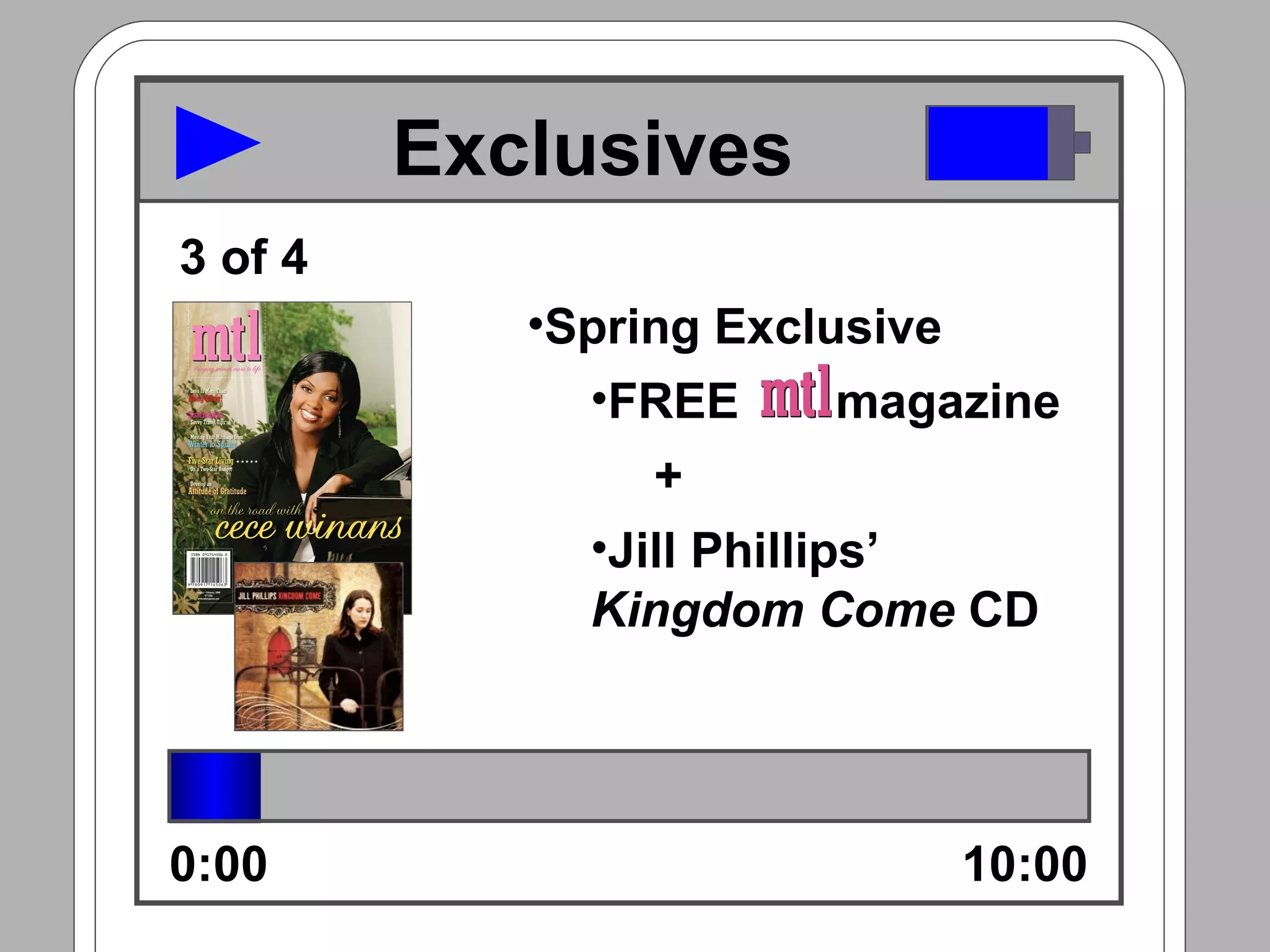 Spring Exclusive FREE  magazine + Jill Phillips’  Kingdom Come  CD 0:00 10:00 3 of 4 Exclusives 