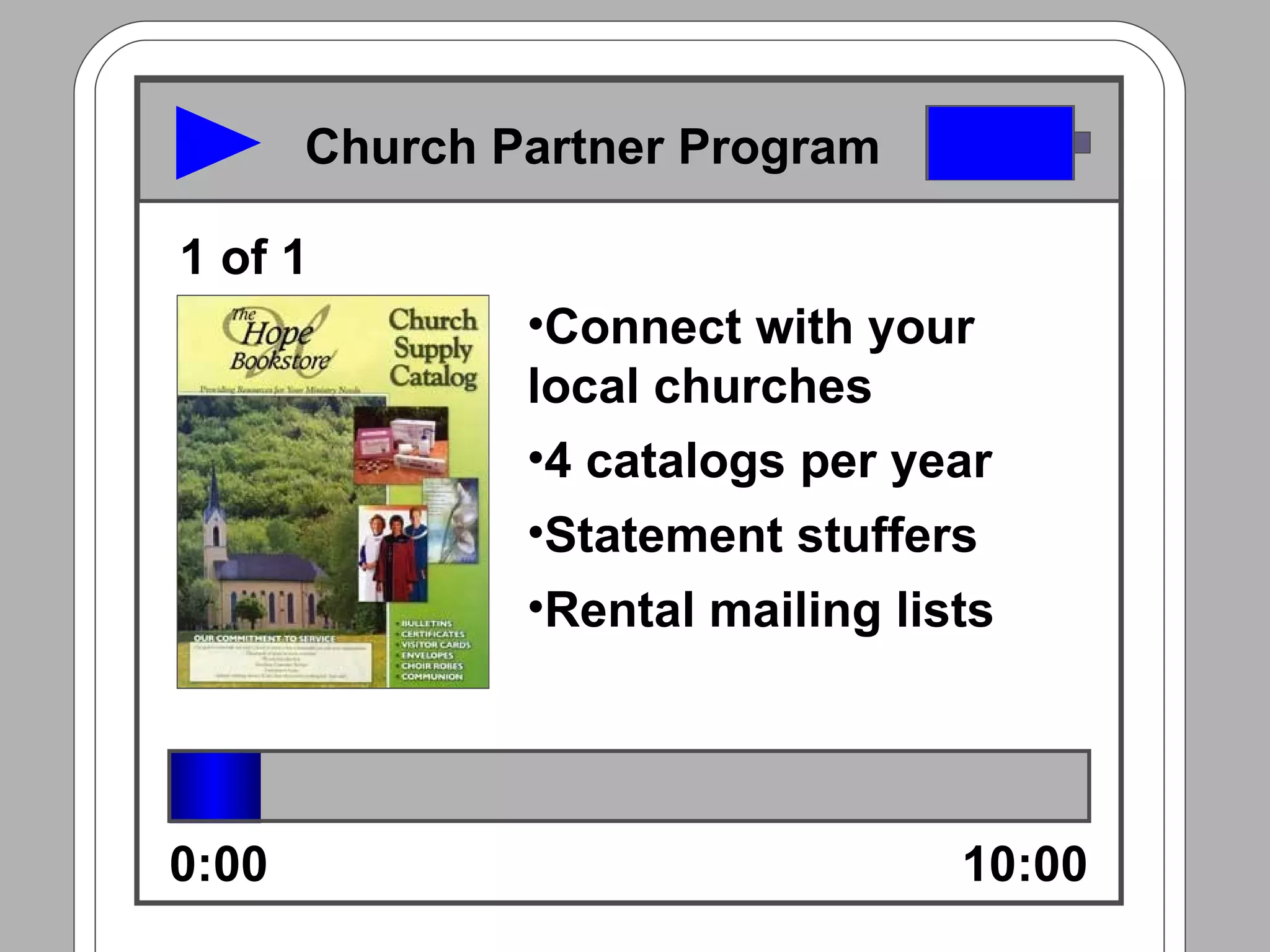 Connect with your local churches 4 catalogs per year Statement stuffers Rental mailing lists 0:00 10:00 1 of 1 Church Partner Program 