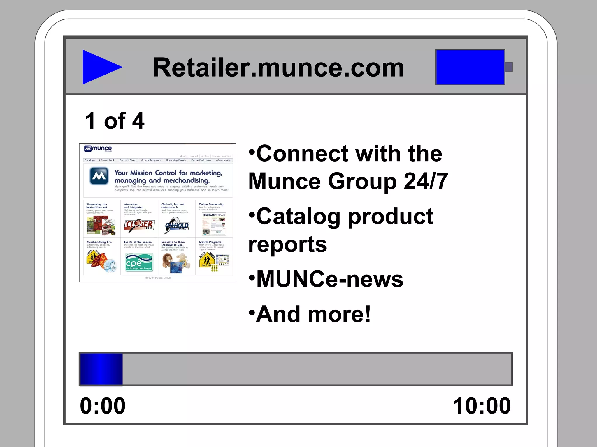 Connect with the Munce Group 24/7 Catalog product reports MUNCe-news And more! 0:00 10:00 1 of 4 Retailer.munce.com 