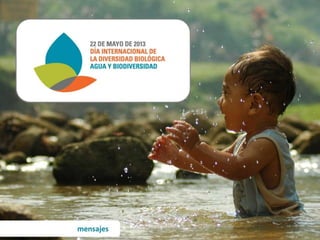 Mensajes Día Internacional de la Biodiversidad 2013